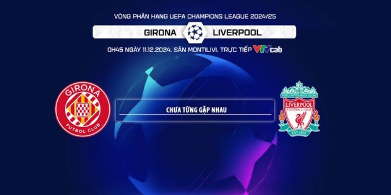 Girona vs Liverpool chưa từng gặp nhau