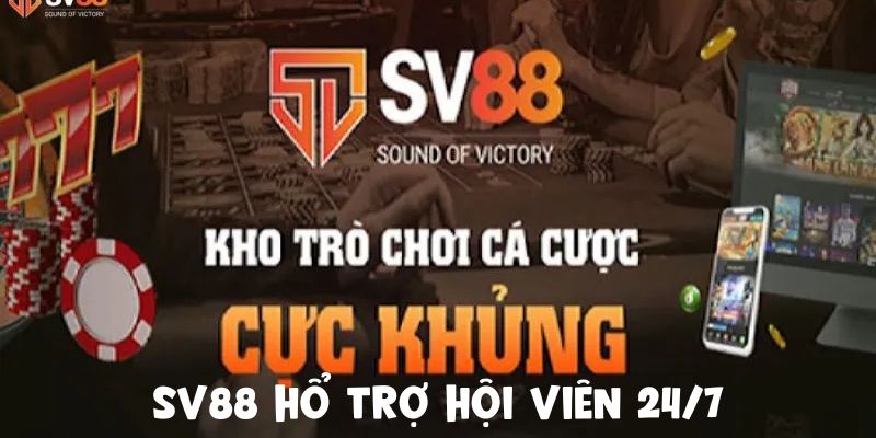 SV88 sẵn sàng hổ trợ hội viên 24/7